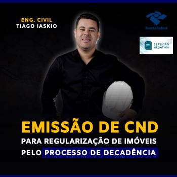 Emissão de CND para Regularização de Imóveis pelo Processo de Decadência