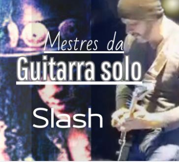 Curso Mestres da Guitarra Solo (Slash)