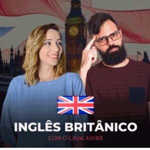 Inglês Britânico - com o Casal Xavier