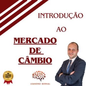 Introdução ao Mercado de Câmbio - Leandro Bernal