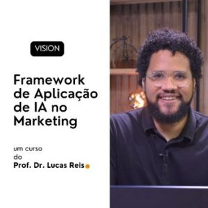 Vision - Framework de Aplicação de IA no Marketing